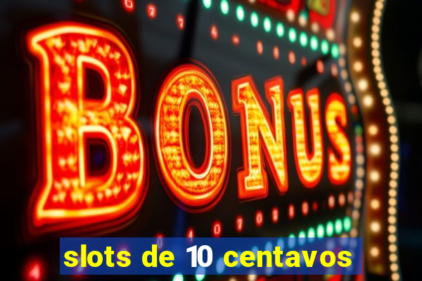 slots de 10 centavos